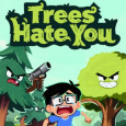 Trees Hate You img